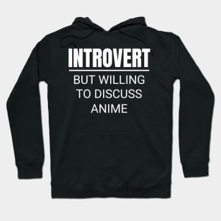 Introvert But Willing To Discuss Anime Manga Hoodie